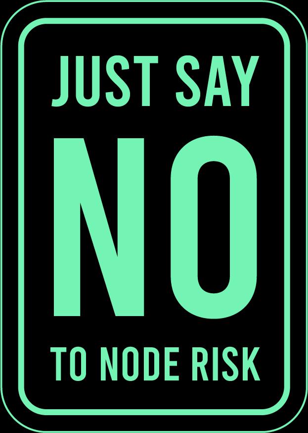 Just Say No To Node Risk